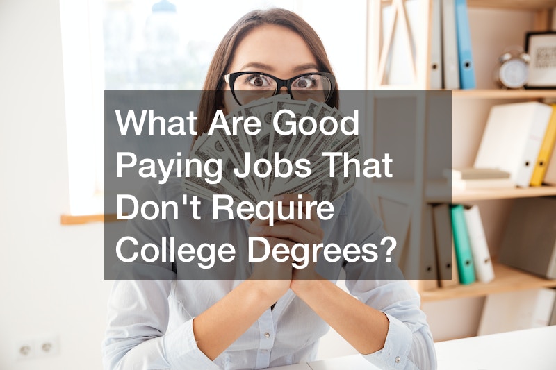 What Are Good Paying Jobs That Dont Require College Degrees