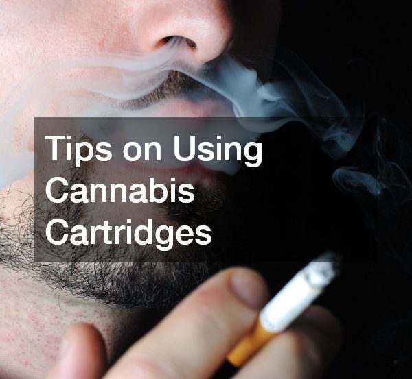 Tips on Using Cannabis Cartridges