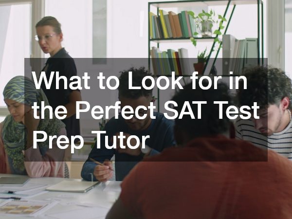 What to Look for in the Perfect SAT Test Prep Tutor