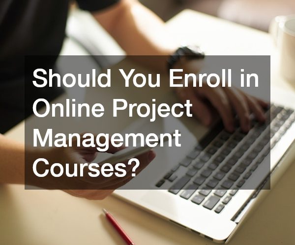 Should You Enroll in Online Project Management Courses?